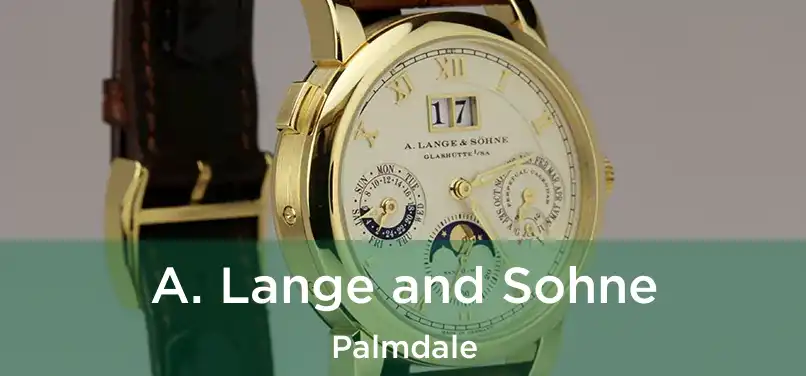 A. Lange and Sohne Palmdale