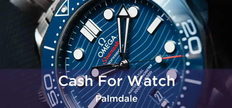 Cash For Watch Palmdale