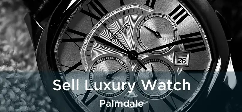 Sell Luxury Watch Palmdale