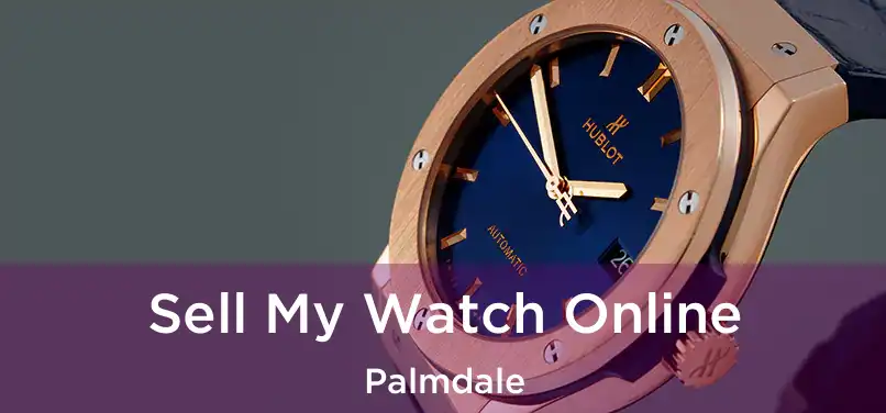 Sell My Watch Online Palmdale