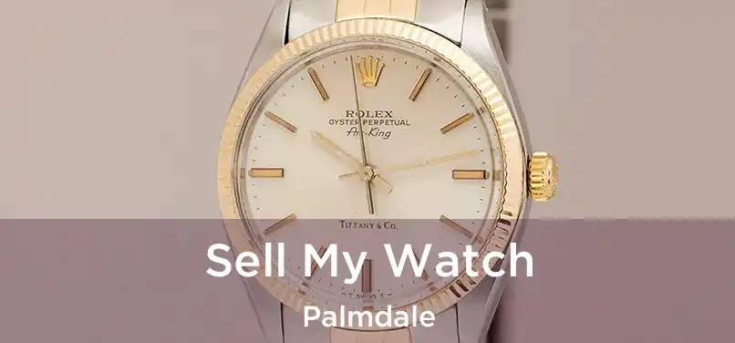 Sell My Watch Palmdale