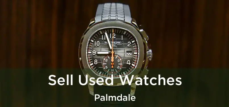 Sell Used Watches Palmdale