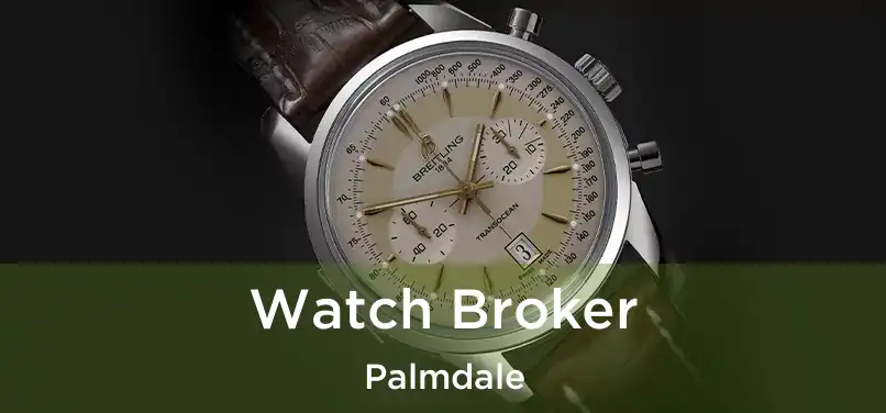 Watch Broker Palmdale