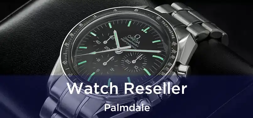 Watch Reseller Palmdale